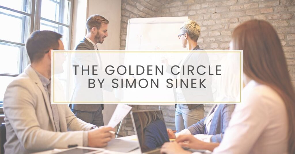 The Golden Circle by Simon Sinek