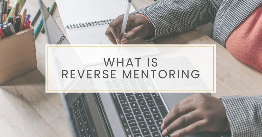 What is Reverse Mentoring