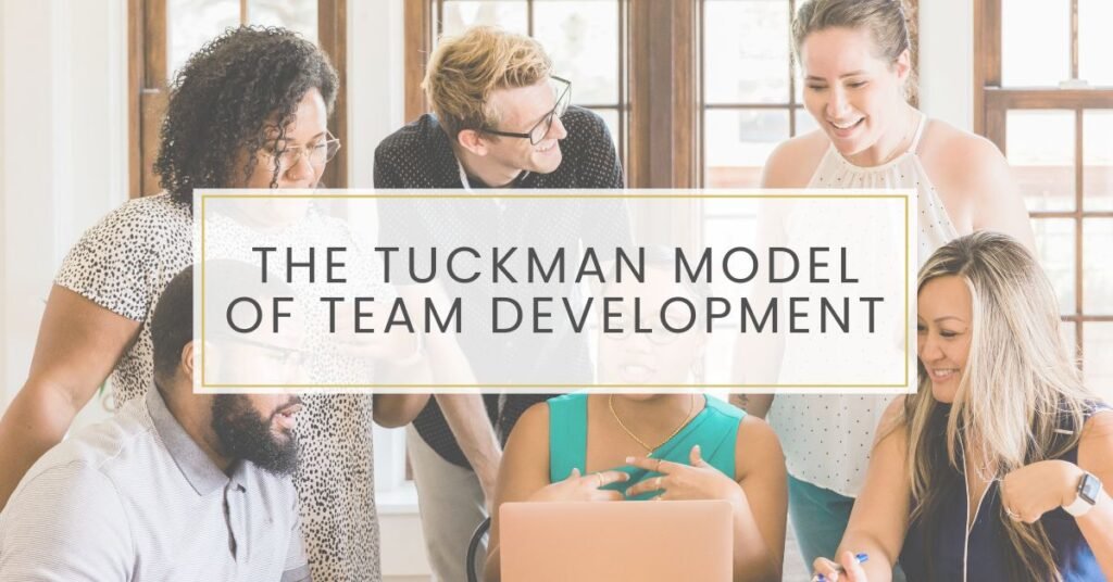 The Tuckman Model of Team Development