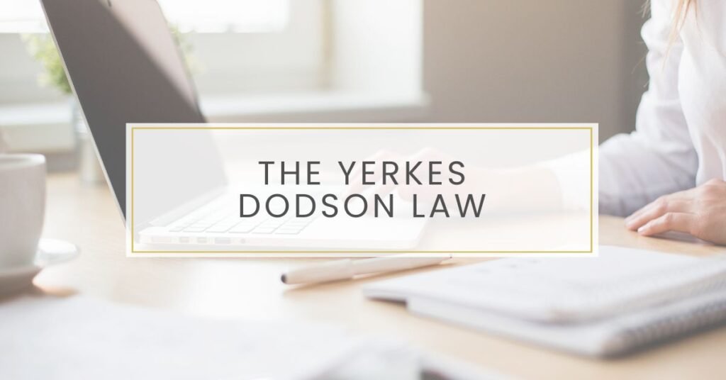 The Yerkes Dodson Law