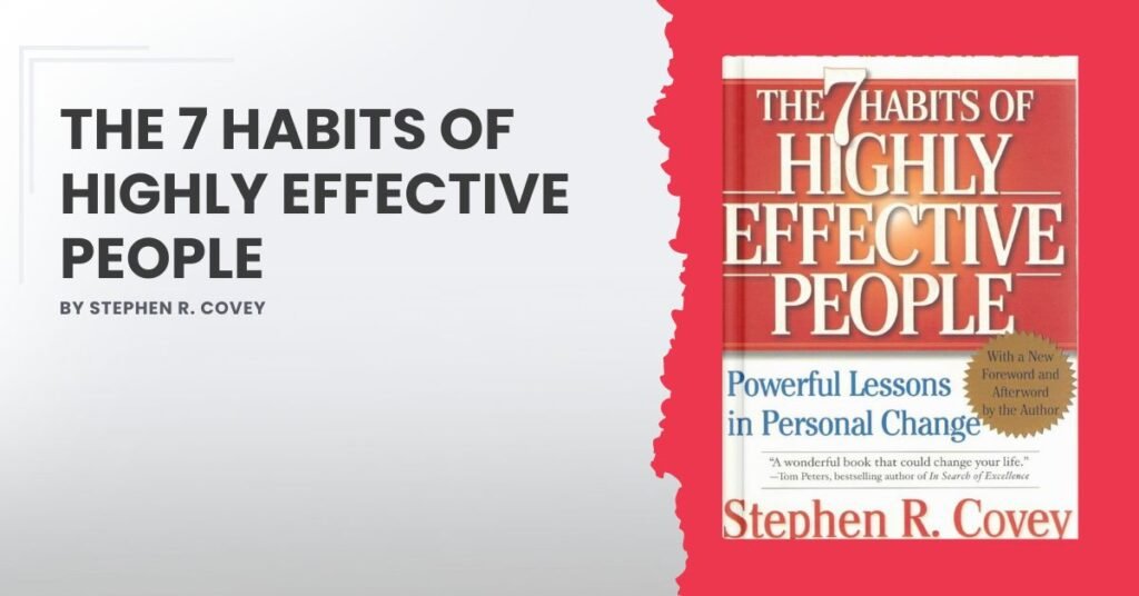 The 7 Habits of Highly Effective People by Stephen R. Covey