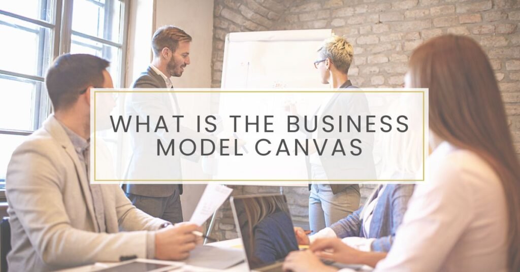 What Is the Business Model Canvas