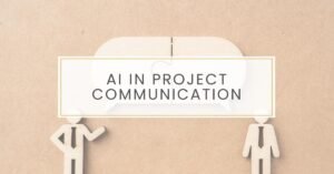 AI Synergy - How Artificial Intelligence Enhances Project Communication