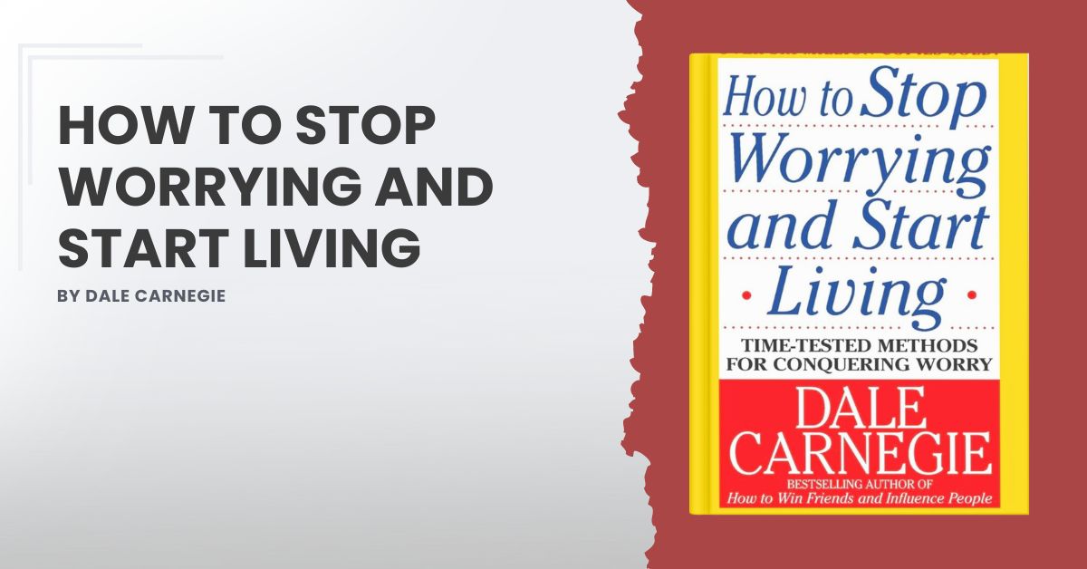 How to Stop Worrying and Start Living by Dale Carnegie | William Meller