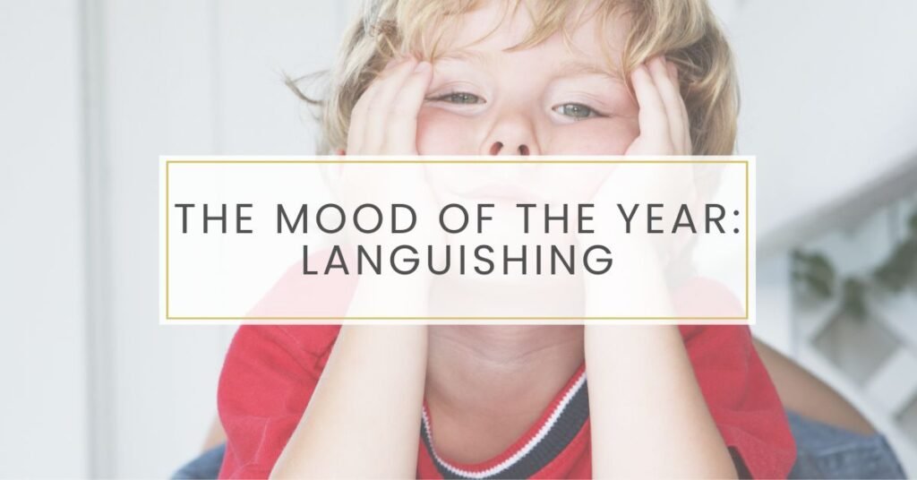 The Mood of the Year: Languishing