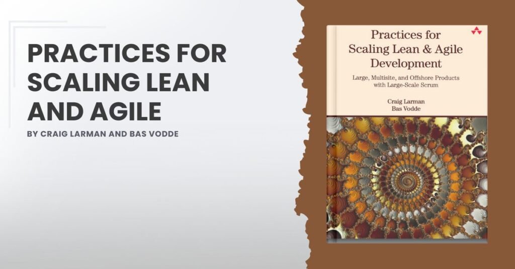 Practices for Scaling Lean and Agile by Craig Larman