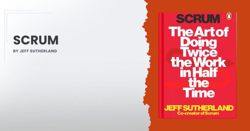 Scrum: The Art of Doing Twice the Work in Half the Time by Jeff Sutherland