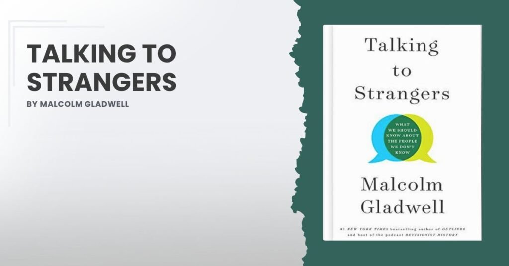 Talking to Strangers by Malcolm Gladwell