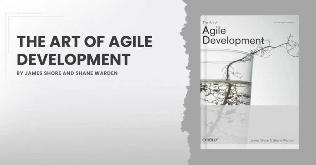 The Art of Agile Development by James Shore and Shane Warden