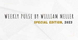 Weekly Pulse by William Meller - Special Edition 2023