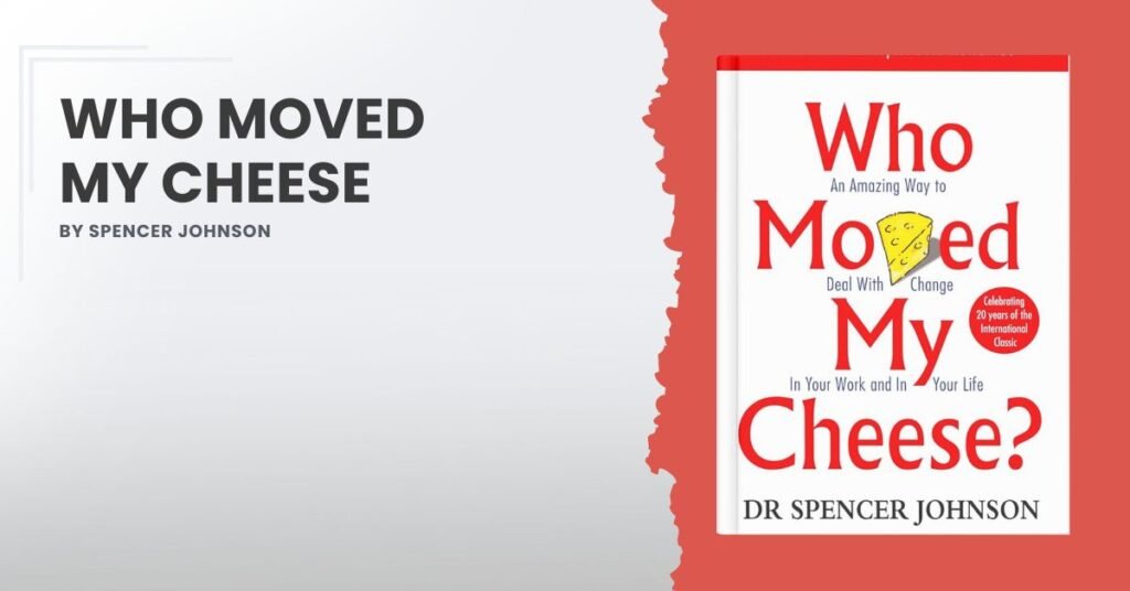 Who Moved My Cheese by Spencer Johnson