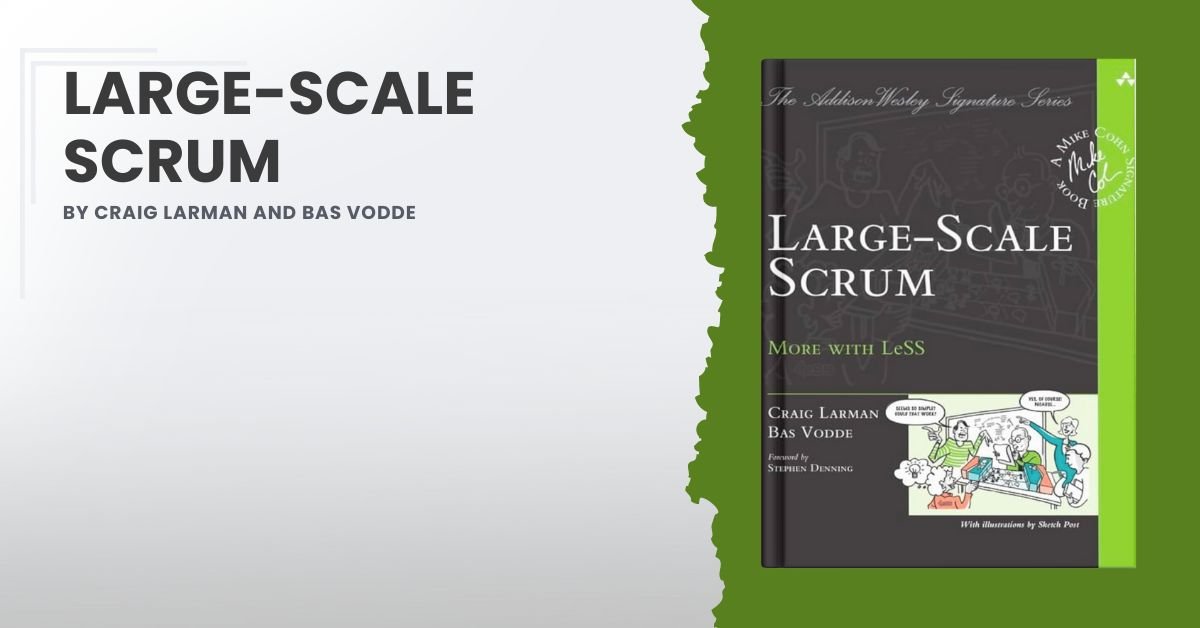 Large-Scale Scrum by Craig Larman and Bas Vodde