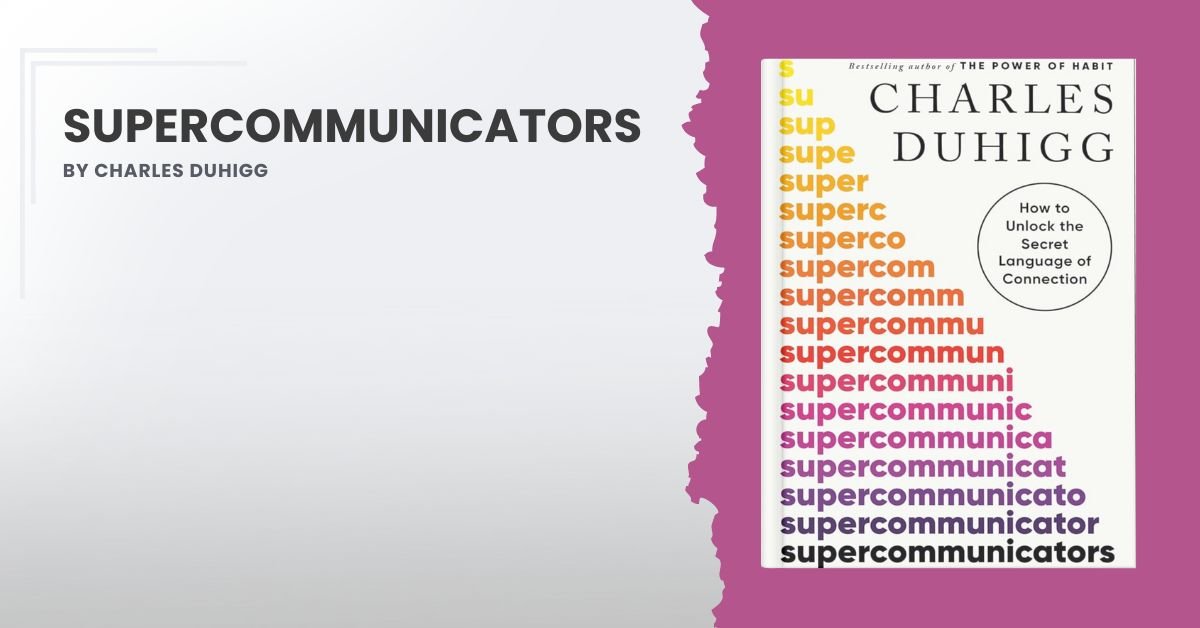 Supercommunicators by Charles Duhigg